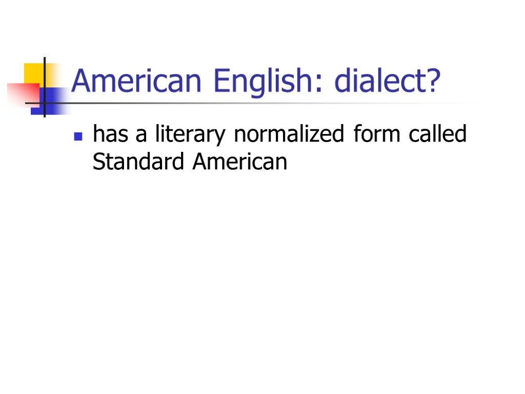 American English: dialect? has a literary normalized form called Standard American